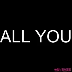 ALL YOU NEED IS