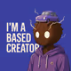 I am Based Creator