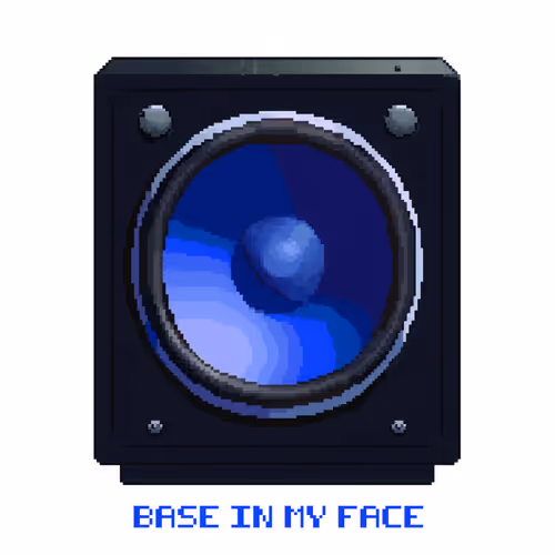 BASE IN MY FACE