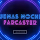Buenas Noches Farcaster - Ep.1 🎙