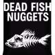 Dead Fish Nuggets