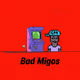 BAD MIGOSI