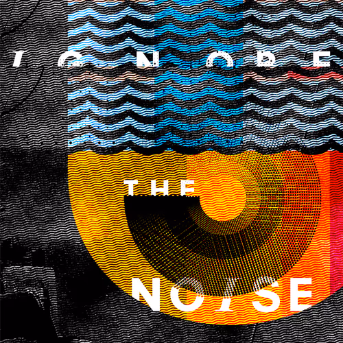 Ignore The Noise