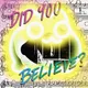 Did You Believe?