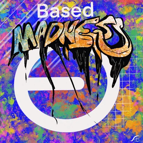 BASED MADNESS