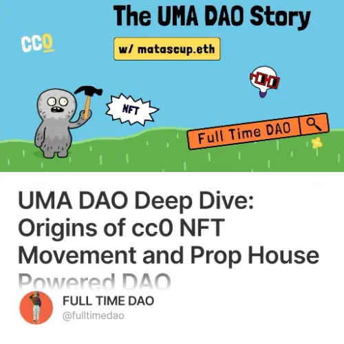 UMA DAO Deep Dive: Origins of cc0 NFT Movement and Prop House Powered DAO #14