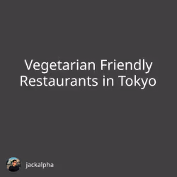 Vegetarian Friendly Restaurants in Tokyo