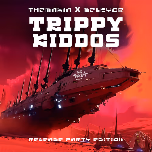 TheMaxiA - Trippy Kiddos feat Melkyor - Release Party Edition