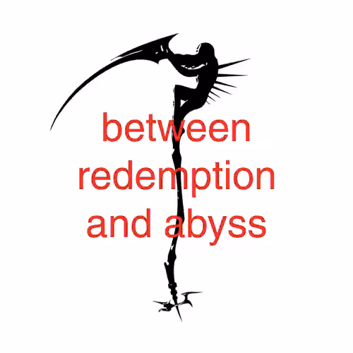 Between Redemption And Abyss