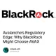 Avalanche’s Regulatory Edge: Why BlackRock Might Choose AVAX