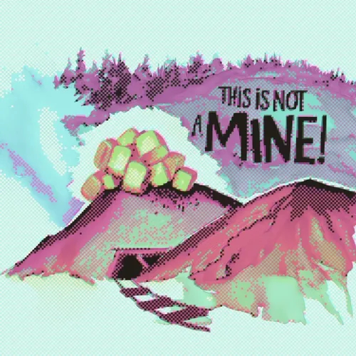 THIS IS NOT A MINE.
