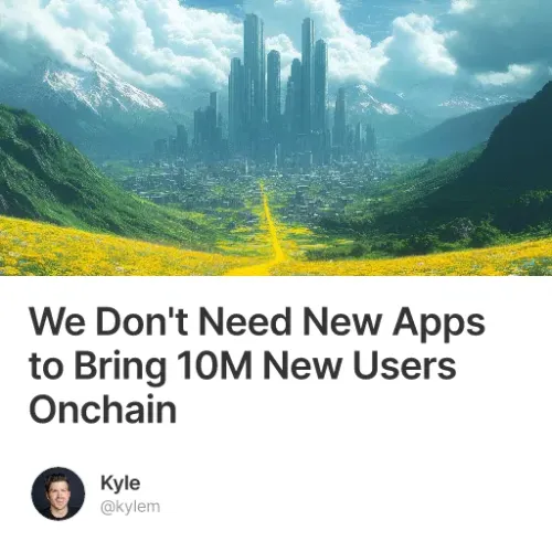 We Don T Need New Apps To Bring 10m New Users Onch