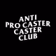 Anti Pro Caster Caster Club