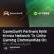 GameSwift Partners With Kroma Network To Unite Gaming Communities On The Superchain 4198