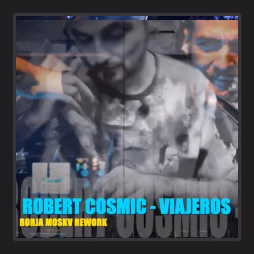 Robert Cosmic - Viajeros (Borja Moskv Rework) - Free #4