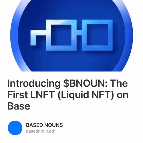 Introducing $BNOUN: The First LNFT (Liquid NFT) on Base  40