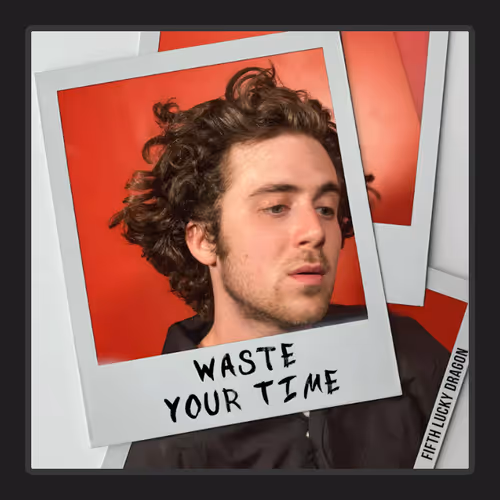 Fifth Lucky Dragon Waste Your Time