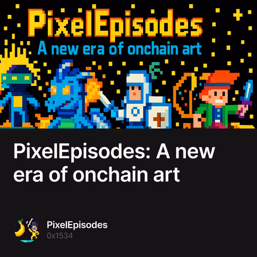 PixelEpisodes: A new era of onchain art