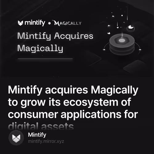 Mintify acquires Magically to grow its ecosystem of consumer applications for digital assets   5