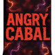 ANGRY CABAL