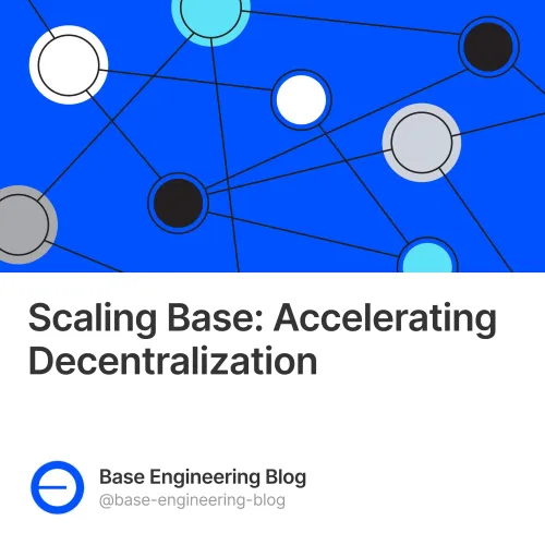 Scaling Base: Accelerating Decentralization #6