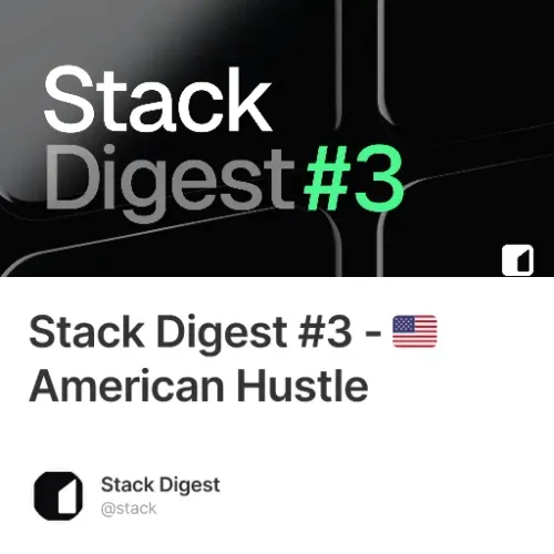 Stack Digest #3 - 🇺🇸 American Hustle #1