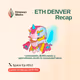 EthXplora #012 ETH Denver Recap 2025