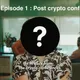 Episode 1 : Post crypto conferences 