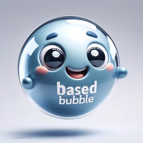 Based Bubble