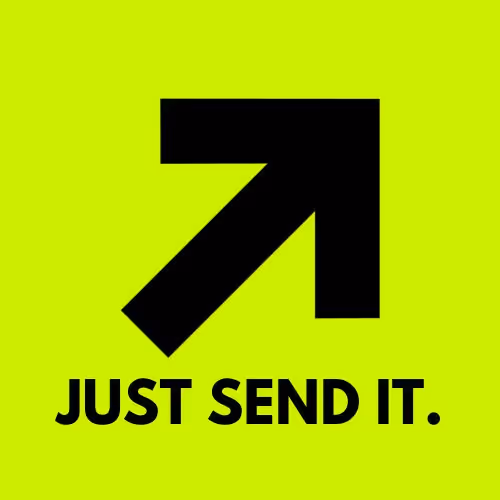 Just Send It