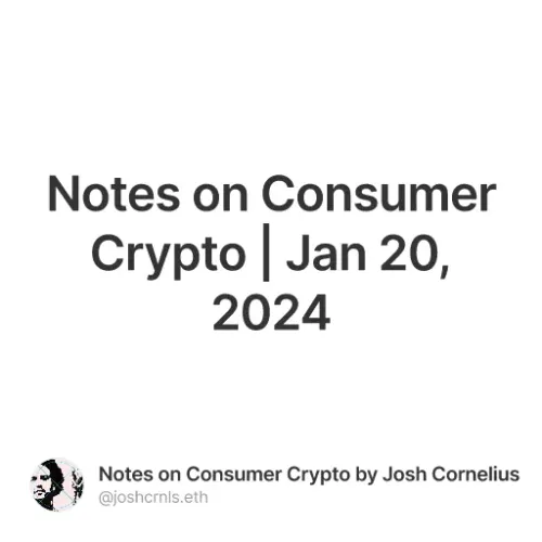 Notes on Consumer Crypto | Jan 20, 2024 #31