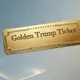 Golden Trump Ticket