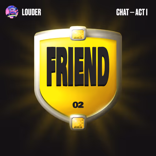 LOUDER - Friend Badge - Act 1 26