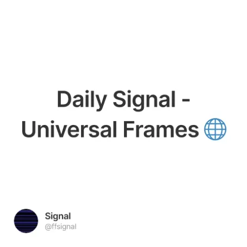 Daily Signal - Universal Frames 🌐 #6