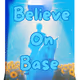 Belive on base