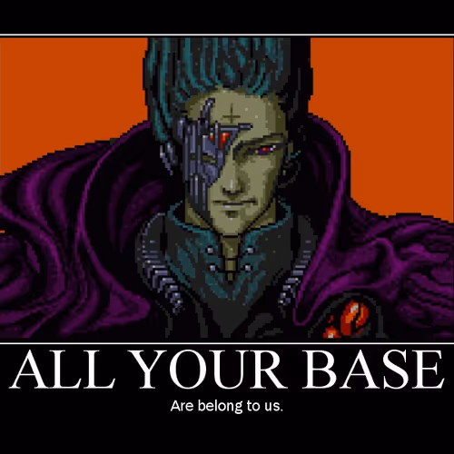 All Your Base Are Belong to Us