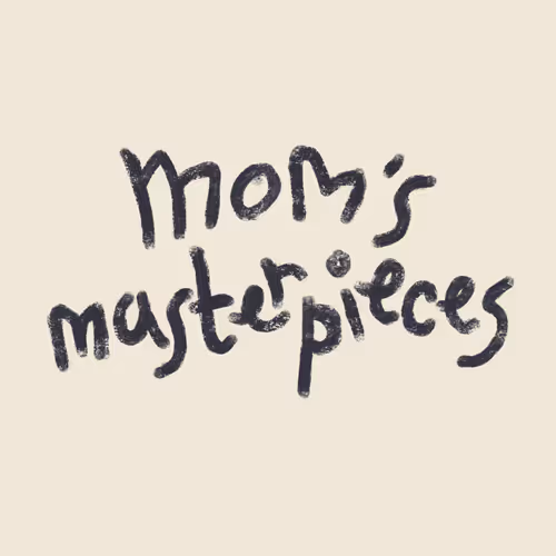 Mom’s Masterpieces
