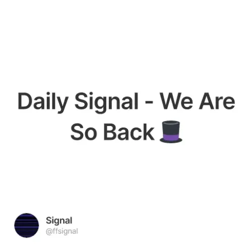 Daily Signal - We Are So Back 🎩 #4