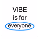 vibe everyone