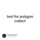 test for polygon collect