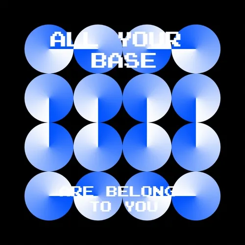 All Your Base 103
