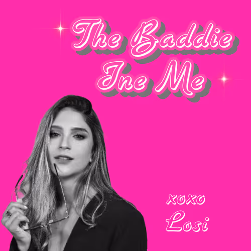 The Baddie In Me
