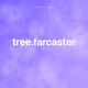 tree.farcaster