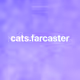 cats.farcaster