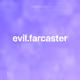 evil.farcaster