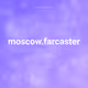 moscow.farcaster