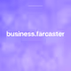 business.farcaster