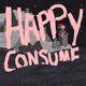 HAPPY CONSUME