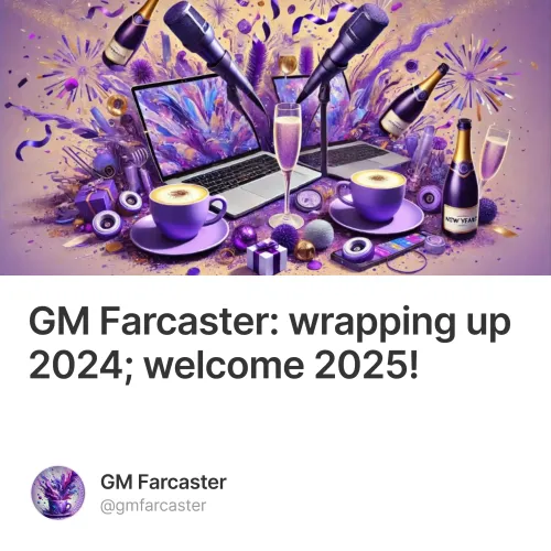 Gm Farcaster Wrapping Up 2024 Welcome 2025