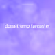 donaltrump.farcaster